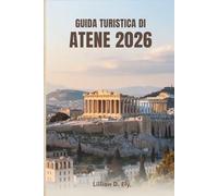 GUIDA TURISTICA DI ATENE 2026: Il tuo compagno ideale per esplorare la capitale storica della Grecia
