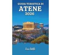GUIDA TURISTICA DI ATENE 2026: Il tuo progetto privilegiato per meraviglie antiche, vita moderna e fughe costiere