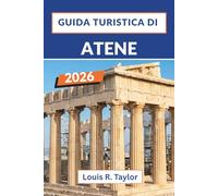 Guida turistica di Atene 2026: Rovine antiche, sapori moderni e gite tra le isole partendo dalla storica capitale della Grecia.