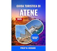 Guida turistica di Atene 2026: Scopri l'Acropoli, il fascino di Plaka, la cucina locale e le gite di un giorno, con consigli utili e itinerari pensati ... le famiglie e per gli amanti della cultura