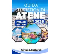 GUIDA TURISTICA DI ATENE 2026: Tesori nascosti, segreti locali e consigli essenziali per esplorare la Grecia come la gente del posto