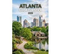 Guida Turistica di Atlanta 2026: Un semplice itinerario di 7 giorni per scoprire i quartieri locali, grande cibo, e i migliori posti da visitare (include una mappa)