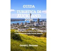 GUIDA TURISTICA DI AUCKLAND 2026: Scopri il fascino costiero, la cultura e i tesori nascosti della Nuova Zelanda.