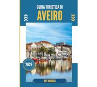 GUIDA TURISTICA DI AVEIRO 2026: Canali nascosti, case color pastello e angoli tranquilli che si svelano