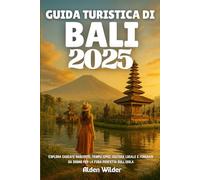 GUIDA TURISTICA DI BALI 2025: Esplora cascate nascoste, templi epici, cultura locale e itinerari da sogno per la fuga perfetta sull'isola