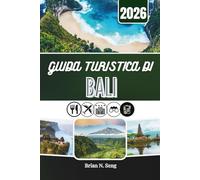 GUIDA TURISTICA DI BALI 2026: Alla scoperta della bellezza, del ritmo e della vera magia che si celano dietro il fascino dell'isola