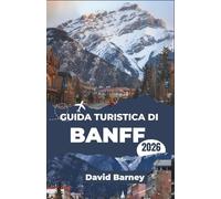 Guida turistica di Banff 2026: Esplora parchi, attività all'aperto, sentieri segnalati, esperienze locali e incontri responsabili con la fauna selvatica