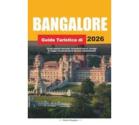 GUIDA TURISTICA DI BANGALORE 2026: Scopri gemme nascoste, monumenti storici, consigli di viaggio ed esperienze di vacanza indimenticabili