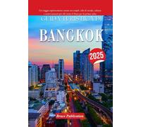 GUIDA TURISTICA DI BANGKOK 2025: Un viaggio sapientemente curato tra templi, cibo di strada, cultura e tesori nascosti per chi visita il Paese per la prima volta