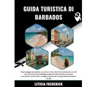 GUIDA TURISTICA DI BARBADOS 2025-2026: Scopri spiagge meravigliose, una cultura vivace, festival entusiasmanti, tour del rum, divertimento per ... locale e consigli economici per una fug...
