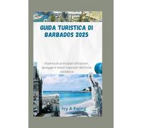 GUIDA TURISTICA DI BARBADOS 2025: Esplora le principali attrazioni, spiagge e tesori nascosti dell'isola caraibica