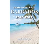 Guida turistica di Barbados 2026-2027: Esplora con sicurezza le spiagge caraibiche, la cucina locale, i festival e gli angoli nascosti dell'isola