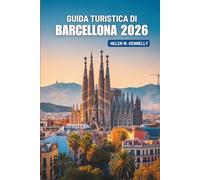 GUIDA TURISTICA DI BARCELLONA 2026: Dove la passione per l'arte e il mare si incontrano in Spagna