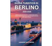 Guida turistica di Berlino 2025-2026: Esplora le principali attrazioni, i consigli degli esperti, i momenti salienti culturali e le esperienze gastronomiche nella capitale tedesca