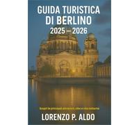 GUIDA TURISTICA DI BERLINO 2025 - 2026: Scopri le principali attrazioni, cibo e vita notturna