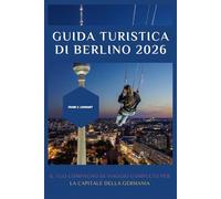 GUIDA TURISTICA DI BERLINO 2026: Il tuo compagno di viaggio completo per la capitale della Germania