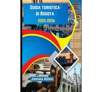 Guida turistica di Bogotá 2025-2026: Esplora la cultura, la cucina e l'avventura con una guida interna 3 in 1