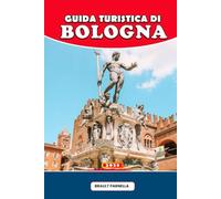 GUIDA TURISTICA DI BOLOGNA 2026: Scopri il cuore dell'Emilia-Romagna: cibo, cultura, gite di un giorno e consigli da esperti per un viaggio italiano indimenticabile