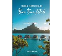 GUIDA TURISTICA DI BORA BORA 2026: Vivi la magia dell'isola nella Polinesia francese