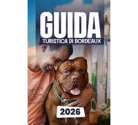 GUIDA TURISTICA DI BORDEAUX 2026