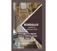 Guida turistica di Bordeaux 2026: Passeggia tra vigneti, storia e bellezza senza tempo