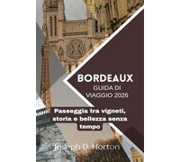 Guida turistica di Bordeaux 2026: Passeggia tra vigneti, storia e bellezza senza tempo