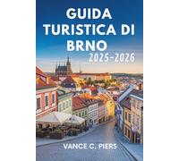 GUIDA TURISTICA DI BRNO 2025-2026: Un viaggio attraverso la cultura ceca e i suoi tesori nascosti