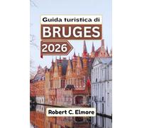 Guida turistica di Bruges 2026: Scopri strade acciottolate, piazze medievali, canali e segreti locali con suggerimenti per avventure belghe memorabili