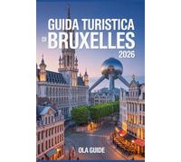 Guida turistica di Bruxelles 2026: La guida definitiva per gli addetti ai lavori alla capitale del Belgio.