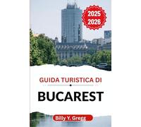 Guida turistica di Bucarest 2025-2026: Svelare leggende, architettura, vita notturna e storie quotidiane in una città che non smette mai di reinventarsi
