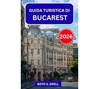 Guida turistica di Bucarest 2026: Esplora la capitale della Romania come un abitante del posto con consigli preziosi su quartieri, cucina tradizionale e gite di un giorno fuori città