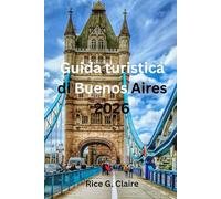 Guida turistica di Buenos Aires 2026: “Esplora la cultura, il cibo e i segreti locali come un vero porteño”