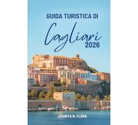 GUIDA TURISTICA DI Cagliari 2026: Esplora il cuore della Sardegna, Italia, con sicurezza