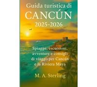 Guida turistica di Cancun 2025-2026: Spiagge, escursioni, avventure e consigli di viaggio per Cancun e la Riviera Maya