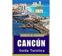 Guida turistica di Cancún 2025: Spiagge meravigliose, rovine Maya e tesori nascosti dei Caraibi messicani