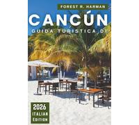 GUIDA TURISTICA DI CANCÚN 2026: Itinerari, gemme nascoste, spiagge, cenotes, rovine Maya, cibo locale, vita notturna, consigli per la sicurezza e gite ... (Guide di viaggio con prospettiva locale)