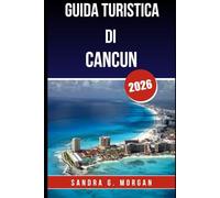 GUIDA TURISTICA DI CANCUN 2026: Tutto quello che devi sapere per una visita indimenticabile