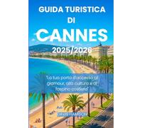 GUIDA TURISTICA DI CANNES 2026: "La tua porta d'accesso al glamour, alla cultura e al fascino costiero"