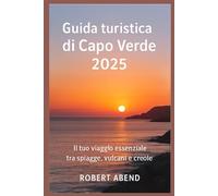 Guida turistica di Capo Verde 2025: Il tuo viaggio essenziale tra spiagge, vulcani e tradizioni creole