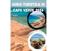 Guida turistica di Capo Verde 2026: Esplora Santiago, Sal e Boa Vista: la tua guida privilegiata a spiagge, cultura e avventura