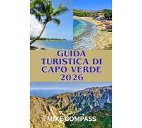 GUIDA TURISTICA DI CAPO VERDE 2026: UN Guida moderna alla vita sull'isola, alla cultura locale e alle meraviglie naturali
