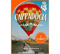 Guida turistica di Cappadocia 2026: Valige intelligenti, segreti locali, mappe per dispositivi mobili e consigli professionali per scoprire valli, mongolfiere e camini delle fate...