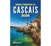 GUIDA TURISTICA DI CASCAIS 2026: Una fuga sulla costa ricca di fascino, cultura e bellezza senza tempo