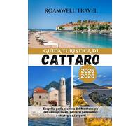 GUIDA TURISTICA DI CATTARO 2025-2026: Scopri la perla costiera del Montenegro con consigli locali, percorsi panoramici e strategie da esperti