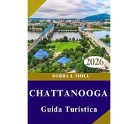 GUIDA TURISTICA DI CHATTANOOGA 2026: Avventura, arte e sapori autentici”
