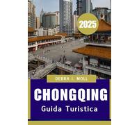 GUIDA TURISTICA DI CHONGQING 2025: Un viaggio tra montagne, fiumi e cultura"