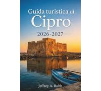 Guida turistica di Cipro 2026-2027: Esplora Paphos, Limassol, Ayia Napa e dintorni con consigli locali, informazioni sui costi e itinerari giornalieri.