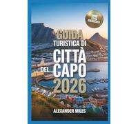 Guida turistica di Città del Capo 2026: Approfondimenti locali su cultura, cibo, quartieri ed esperienze (Serie Città Sbloccate)