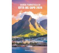 GUIDA TURISTICA DI CITTÀ DEL CAPO 2026: Scopri la gemma costiera del Sudafrica