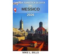 Guida turistica di Città del Messico 2026: Alla scoperta del cuore pulsante di una metropoli ricca di cultura e storia